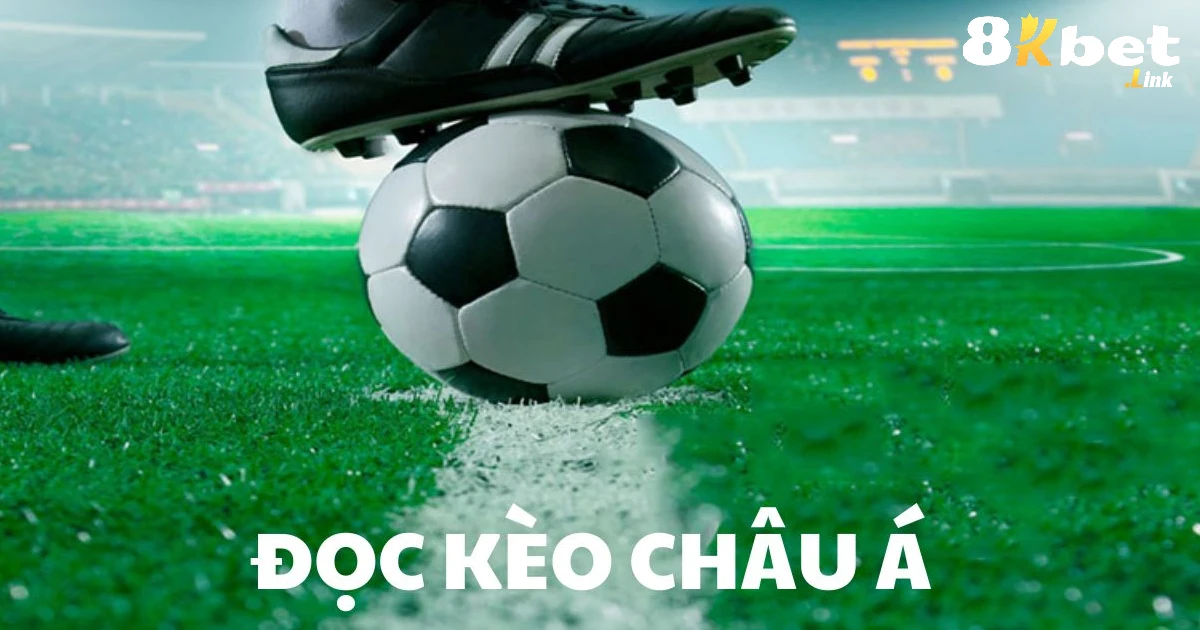 Kèo Uefa tại 8KBET - Phân Tích Kèo Giải Đấu Hàng Đầu Châu Âu 2 Kèo Châu Á là kèo cược phổ biến nhất hiện nay