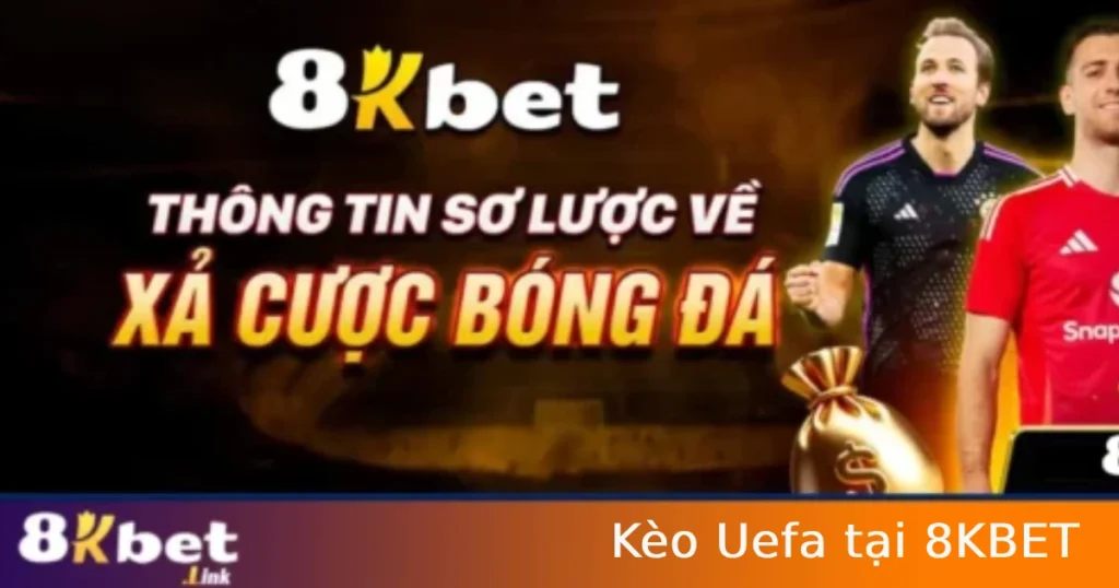 Kèo Uefa tại 8KBET
