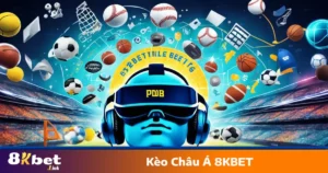 Kèo Châu Á 8KBET: Các Loại Kèo Phổ Biến Và Cách Đọc Kèo 4 Các loại kèo châu Á 8KBET phổ biến nhất